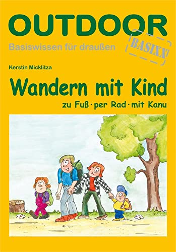 Wandern mit Kind: Zu Fuß, per Rad, mit Kanu (Basiswissen für draußen, Band 15) von Stein, Conrad Verlag